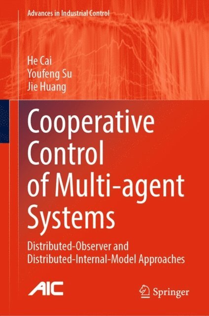 Jie Huang, Youfeng Su, He Cai - Cooperative Control of Multi-agent Systems, E-bok