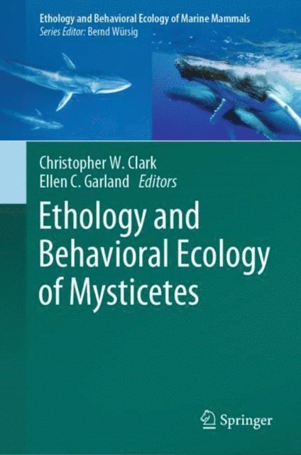 Ellen C. Garland, Christopher W. Clark - Ethology and Behavioral Ecology of Mysticetes, E-bok