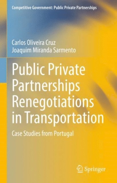 Joaquim Miranda Sarmento, Carlos Oliveira Cruz - Public Private Partnerships Renegotiations in Transportation, E-bok