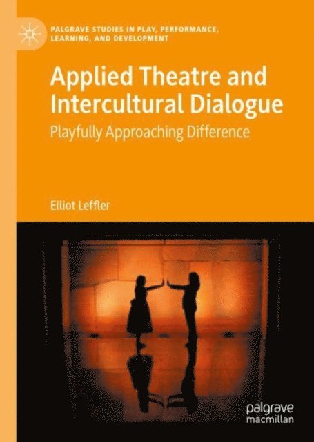 Elliot Leffler - Applied Theatre and Intercultural Dialogue, E-bok