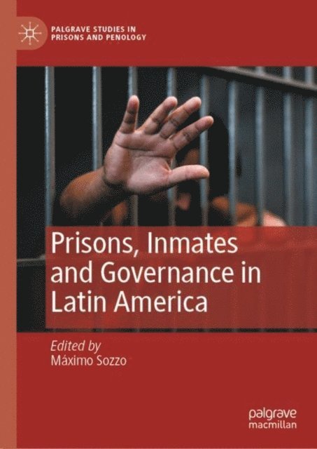 Maximo Sozzo - Prisons, Inmates and Governance in Latin America, E-bok