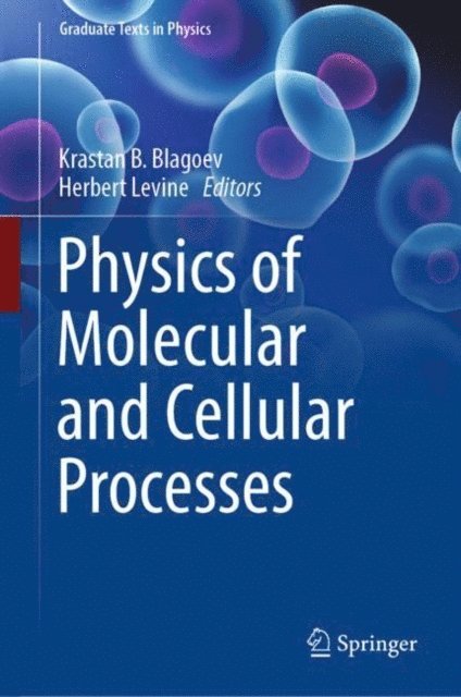 Herbert Levine, Krastan B. Blagoev - Physics of Molecular and Cellular Processes, E-bok