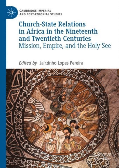 Jairzinho Lopes Pereira - Church-State Relations in Africa in the Nineteenth and Twentieth Centuries, E-bok