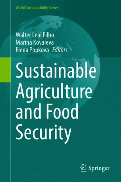Elena Popkova, Marina Kovaleva, Walter Leal Filho - Sustainable Agriculture and Food Security, E-bok