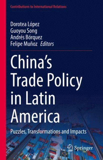 Felipe Munoz, Andres Borquez, Guoyou Song, Dorotea Lopez - China's Trade Policy in Latin America, E-bok