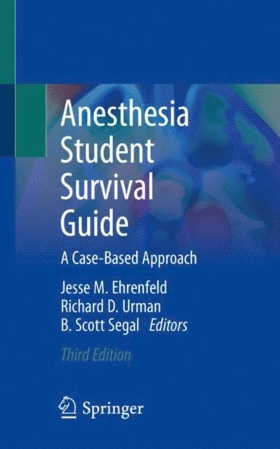 B. Scott Segal, Richard D. Urman, Jesse M. Ehrenfeld - Anesthesia Student Survival Guide, E-bok