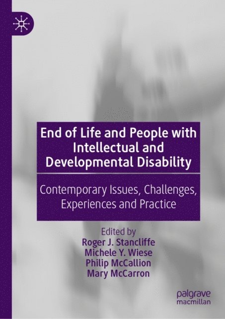 Mary McCarron, Philip McCallion, Michele Y. Wiese, Roger J. Stancliffe - End of Life and People with Intellectual and Developmental Disability, E-bok