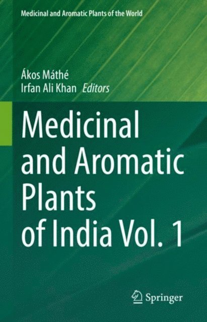 Irfan Ali Khan, Akos Mathe - Medicinal and Aromatic Plants of India Vol. 1, E-bok