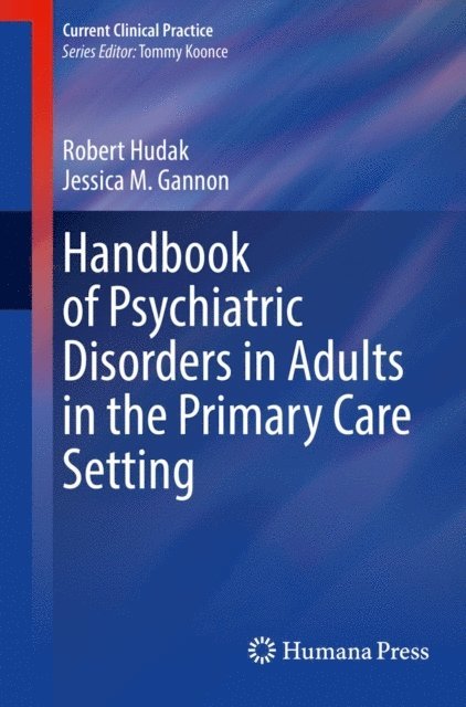 Jessica M. Gannon, Robert Hudak - Handbook of Psychiatric Disorders in Adults in the Primary Care Setting, E-bok