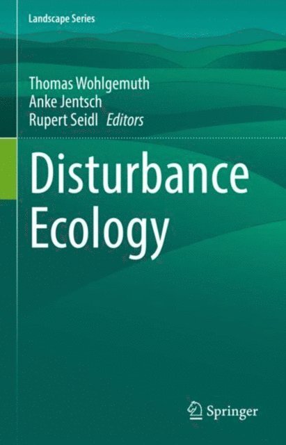 Rupert Seidl, Anke Jentsch, Thomas Wohlgemuth - Disturbance Ecology, E-bok