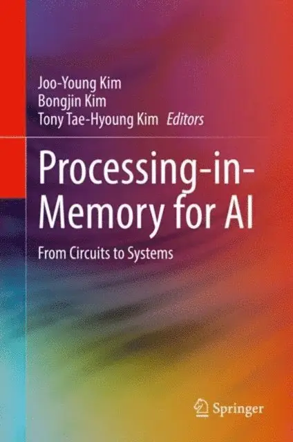 Tony Tae-Hyoung Kim, Bongjin Kim, Joo-Young Kim - Processing-in-Memory for AI, E-bok. Tillgänglighet: Lägg i varukorg