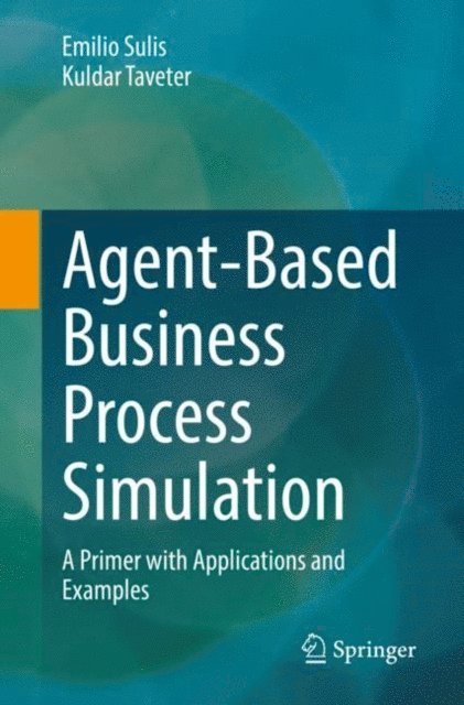 Kuldar Taveter, Emilio Sulis - Agent-Based Business Process Simulation, E-bok