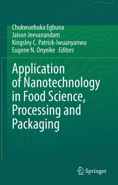 Eugene N. Onyeike, Kingsley C. Patrick-Iwuanyanwu, Jaison Jeevanandam, Chukwuebuka Egbuna - Application of Nanotechnology in Food Science, Processing and Packaging, E-bok