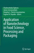 Application of Nanotechnology in Food Science, Processing and Packaging 