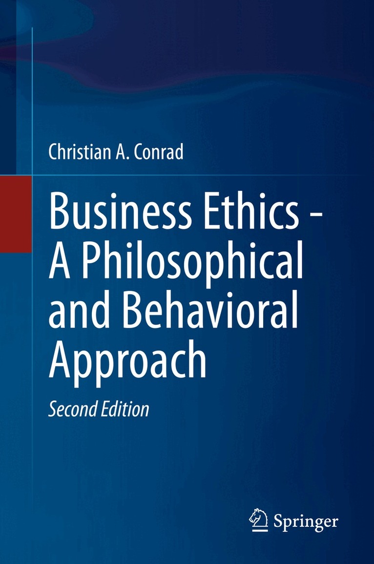 Christian A. Conrad - Business Ethics - A Philosophical and Behavioral Approach, Inbunden