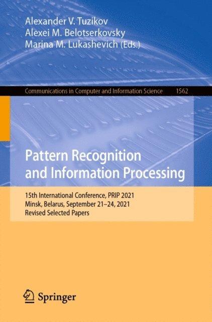 Marina M. Lukashevich, Alexei M. Belotserkovsky, Alexander V. Tuzikov - Pattern Recognition and Information Processing, E-bok
