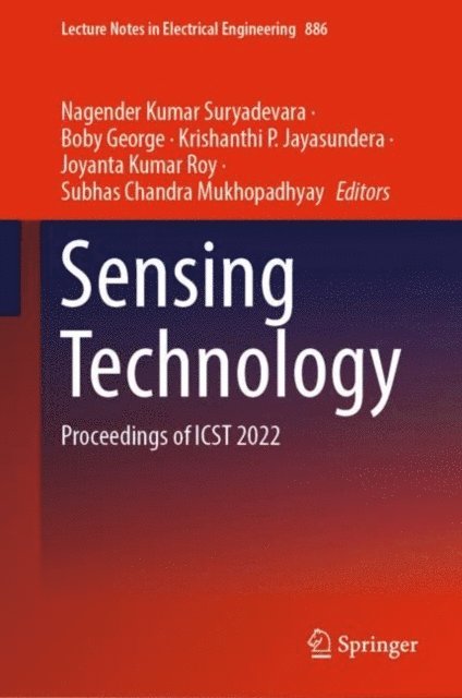 Subhas Chandra Mukhopadhyay, Joyanta Kumar Roy, Krishanthi P. Jayasundera, Boby George, Nagender Kumar Suryadevara - Sensing Technology, E-bok