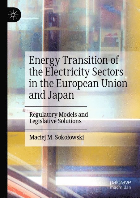 Maciej M. Sokolowski - Energy Transition of the Electricity Sectors in the European Union and Japan, E-bok