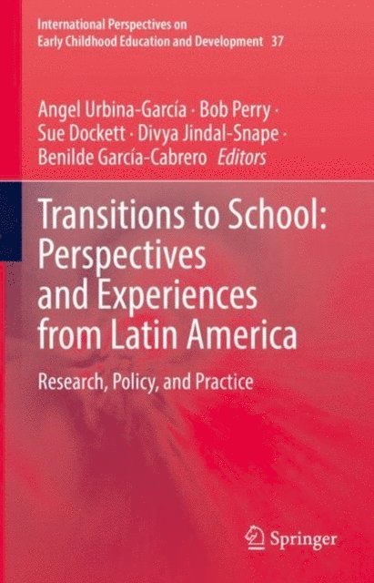 Benilde Garcia-Cabrero, Divya Jindal-Snape, Sue Dockett, Bob Perry, Angel Urbina-Garcia - Transitions to School: Perspectives and Experiences from Latin America, E-bok