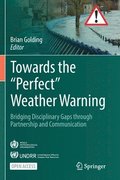 Towards the 'Perfect' Weather Warning