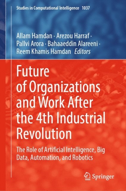 Reem Khamis Hamdan, Bahaaeddin Alareeni, Pallvi Arora, Arezou Harraf, Allam Hamdan - Future of Organizations and Work After the 4th Industrial Revolution, E-bok