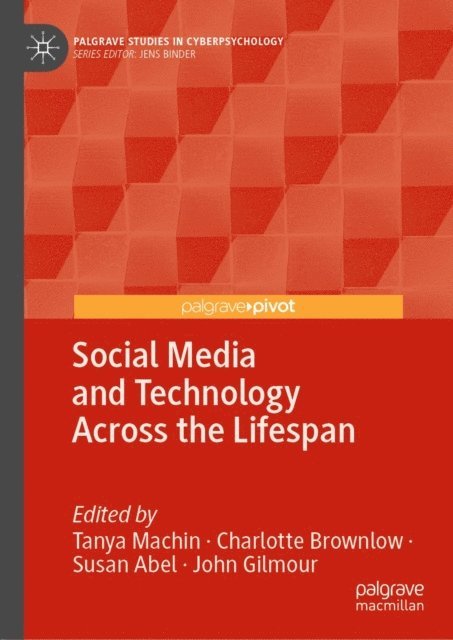 John Gilmour, Susan Abel, Charlotte Brownlow, Tanya Machin - Social Media and Technology Across the Lifespan, E-bok