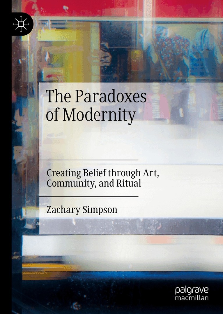Zachary Simpson - Paradoxes of Modernity, Inbunden
