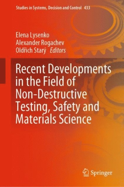 Oldrich Stary, Alexander Rogachev, Elena Lysenko - Recent Developments in the Field of Non-Destructive Testing, Safety and Materials Science, E-bok