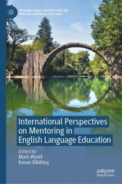Kenan Dikilitas, Mark Wyatt - International Perspectives on Mentoring in English Language Education, E-bok