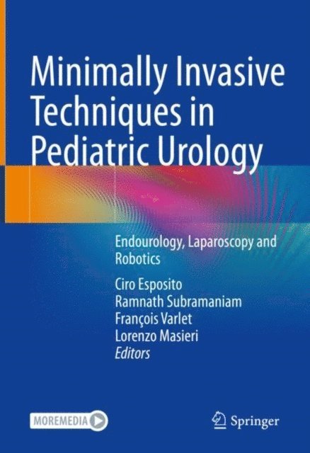 Lorenzo Masieri, Francois Varlet, Ramnath Subramaniam, Ciro Esposito - Minimally Invasive Techniques in Pediatric Urology, E-bok