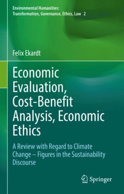 Felix Ekardt - Economic Evaluation, Cost-Benefit Analysis, Economic Ethics, E-bok