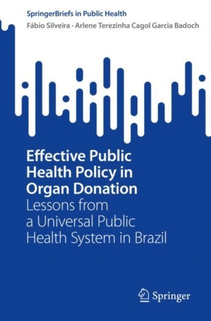 Arlene Terezinha Cagol Garcia Badoch, Fabio Silveira - Effective Public Health Policy in Organ Donation, E-bok