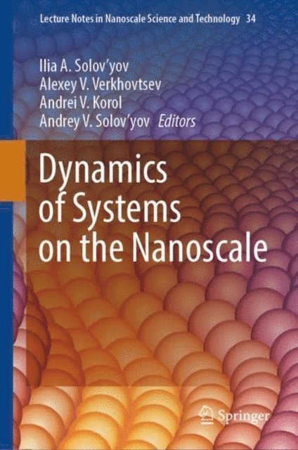 Andrey V. Solov'yov, Andrei V. Korol, Alexey V. Verkhovtsev, Ilia A. Solov'yov - Dynamics of Systems on the Nanoscale, E-bok