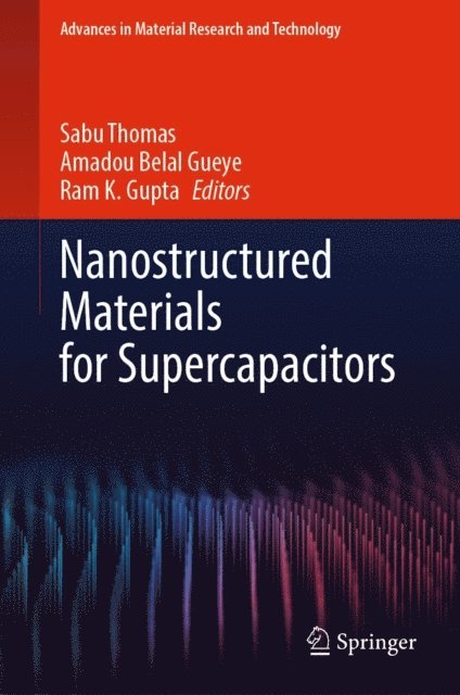 Ram K. Gupta, Amadou Belal Gueye, Sabu Thomas - Nanostructured Materials for Supercapacitors, E-bok