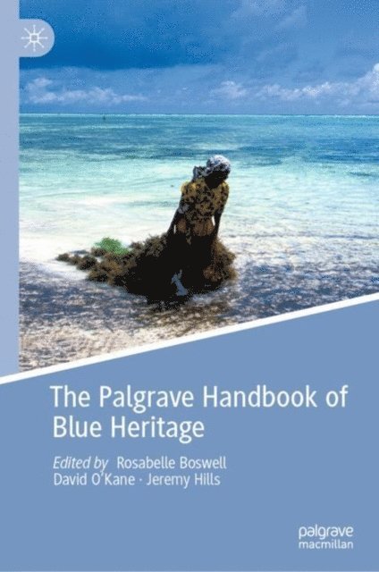 Jeremy Hills, David O'Kane, Rosabelle Boswell - Palgrave Handbook of Blue Heritage, E-bok
