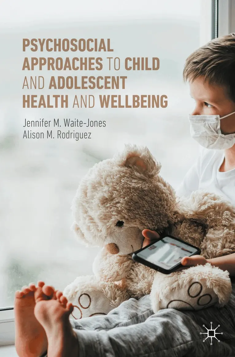 Jennifer M. Waite-Jones, Alison M. Rodriguez - Psychosocial Approaches to Child and Adolescent Health and Wellbeing, Häftad. Tillgänglighet: Lägg i varukorg
