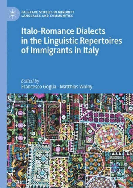 Matthias Wolny, Francesco Goglia - Italo-Romance Dialects in the Linguistic Repertoires of Immigrants in Italy, E-bok