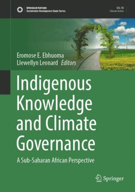 Llewellyn Leonard, Eromose E. Ebhuoma - Indigenous Knowledge and Climate Governance, E-bok
