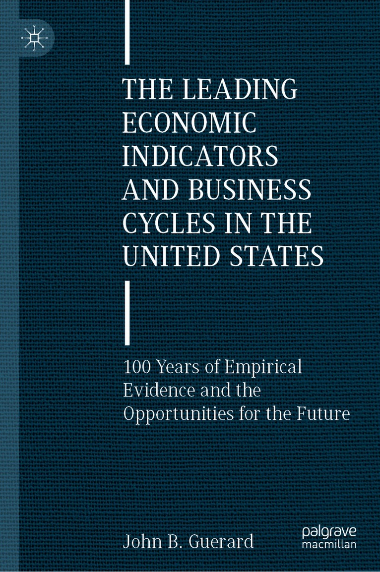 John B. Guerard - Leading Economic Indicators and Business Cycles in the United States, Inbunden