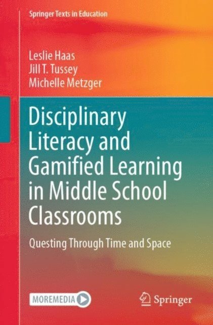 Michelle Metzger, Jill T. Tussey, Leslie Haas - Disciplinary Literacy and Gamified Learning in Middle School Classrooms, E-bok