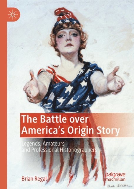 Brian Regal - Battle over America's Origin Story, E-bok