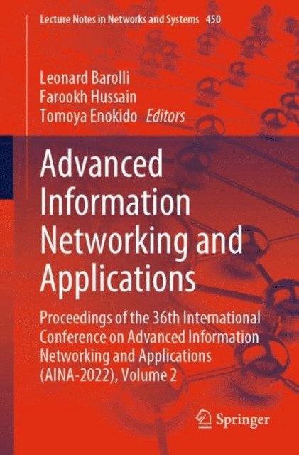 Tomoya Enokido, Farookh Hussain, Leonard Barolli - Advanced Information Networking and Applications, E-bok