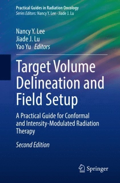 Yao Yu, Jiade J. Lu, Nancy Y. Lee - Target Volume Delineation and Field Setup, E-bok
