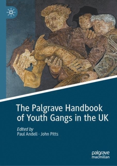 John Pitts, Paul Andell - Palgrave Handbook of Youth Gangs in the UK, E-bok