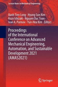 Proceedings of the International Conference on Advanced Mechanical Engineering, Automation, and Sustainable Development 2021 (AMAS2021)