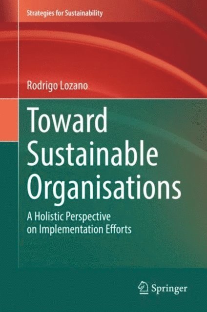 Rodrigo Lozano - Toward Sustainable Organisations, E-bok