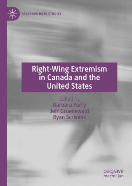 Ryan Scrivens, Jeff Gruenewald, Barbara Perry - Right-Wing Extremism in Canada and the United States, E-bok