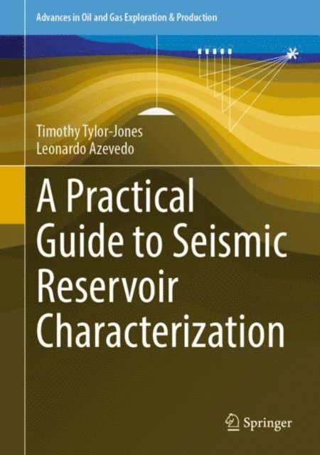 Leonardo Azevedo, Timothy Tylor-Jones - Practical Guide to Seismic Reservoir Characterization, E-bok