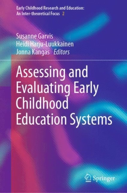 Jonna Kangas, Heidi Harju-Luukkainen, Susanne Garvis - Assessing and Evaluating Early Childhood Education Systems, E-bok