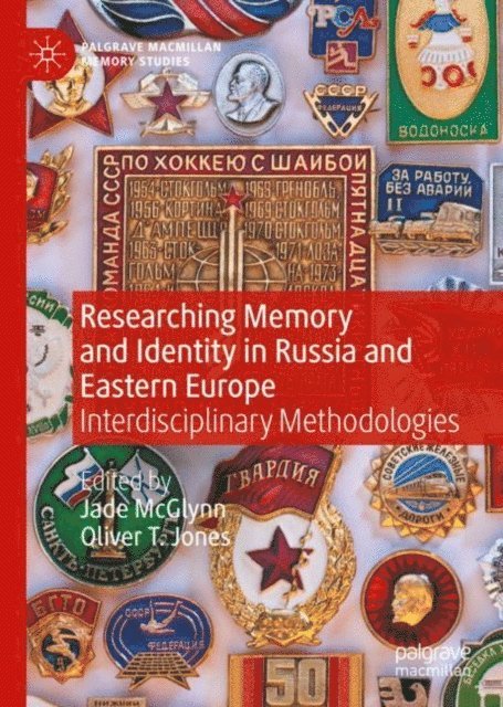 Oliver T. Jones, Jade McGlynn - Researching Memory and Identity in Russia and Eastern Europe, E-bok